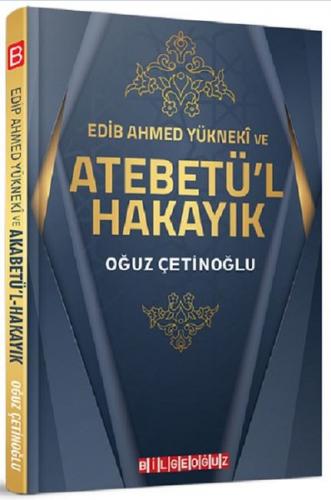 Edib Ahmed Yükneki ve Atebetü'l Hakayık