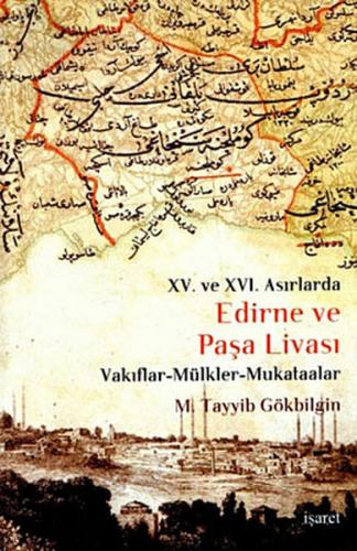 Edirne ve Paşa Livası XV. ve XVI Asırlarda / Vakıflar - Mülkler - Muka