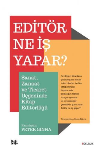 Editör Ne İş Yapar? - Sanat, Zanaat ve Ticaret Üçgeninde Kitap Editörl