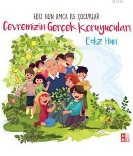 Ediz Hun Amca İle Çocuklar - Çevremizin Gerçek Koruyucuları