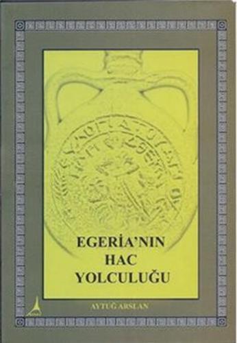 Egeria'nın Hac Yolculuğu