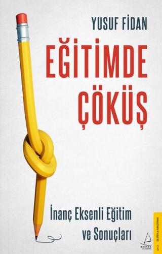 Eğitimde Çöküş - İnanç Eksenli Eğitim ve Sonuçları