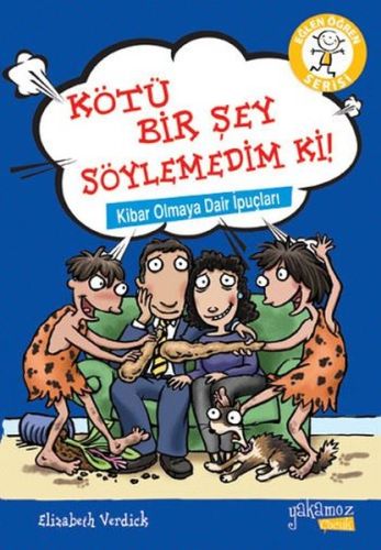 Eğlen Öğren Serisi - Kötü Bir Şey Söylemedim Ki!