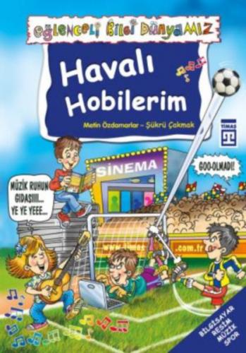 Eğlenceli Bilgi Dünyamız - Havalı Hobilerim