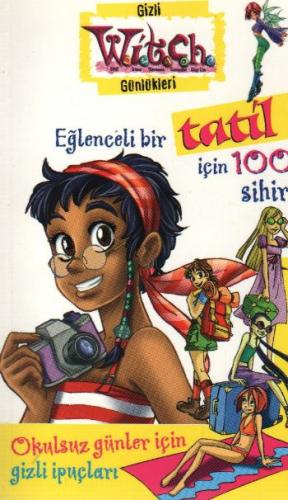 Eğlenceli Bir Tatil İçin 100 Sihir / Witch Gizli Günlükleri