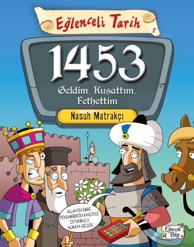 Eğlenceli Tarih - 1453 Geldim, Kuşattım, Fethettim