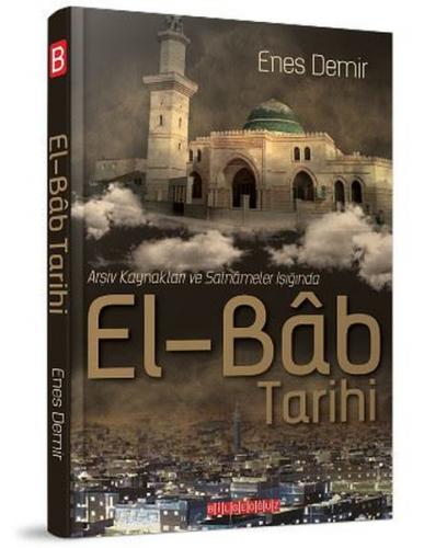 El - Bab Tarihi - Arşiv Kaynakları ve Salnameler Işığında