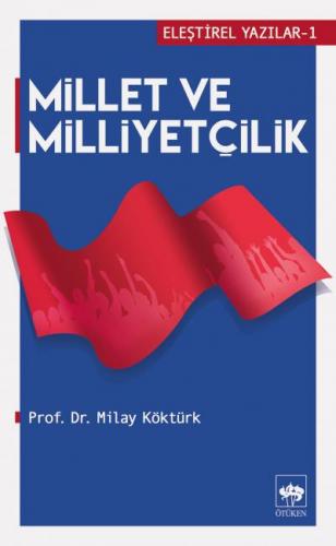 Eleştirel Yazılar 1 - Millet ve Milliyetçilik