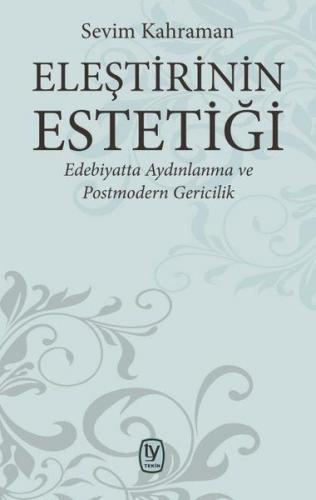 Eleştirinin Estetiği - Edebiyatta Aydınlanma ve Postmodern Gericilik