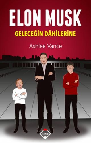 Elon Musk - Geleceğin Dahilerine