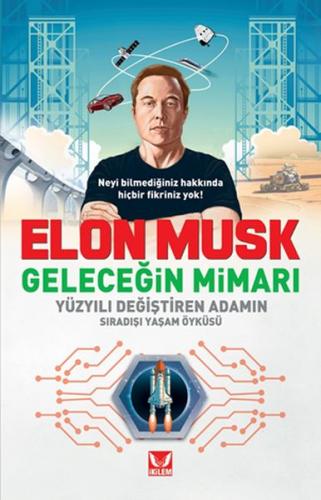 Elon Musk - Geleceğin Mimarı