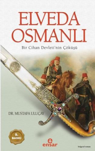 Elveda Osmanlı - Bir Cihan Devletinin Çöküşü