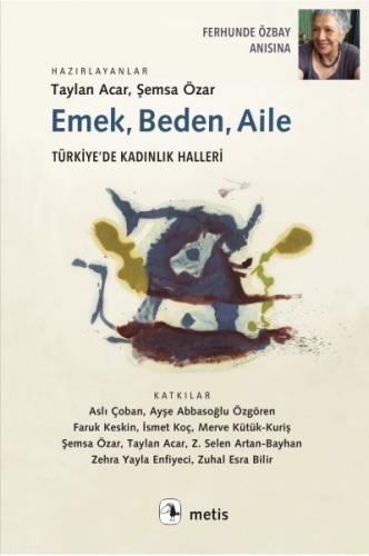 Emek, Beden, Aile - Türkiye’de Kadınlık Halleri