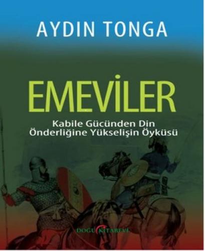 Emeviler Kabile Gücünden Din Önderliğine Yükselişin Öyküsü