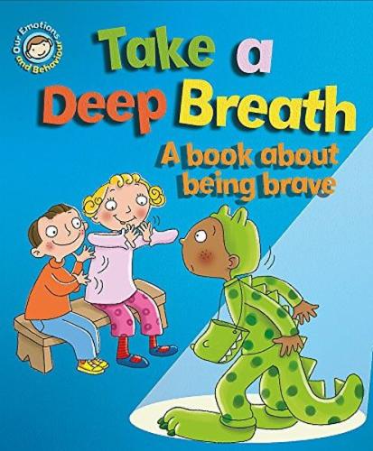 Emotions & Behaviours:Take A Deep Breath: A Book About Being Brave 