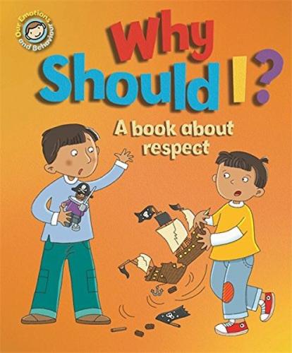 Emotions & Behaviours: Why Should I? - A Book About Respect