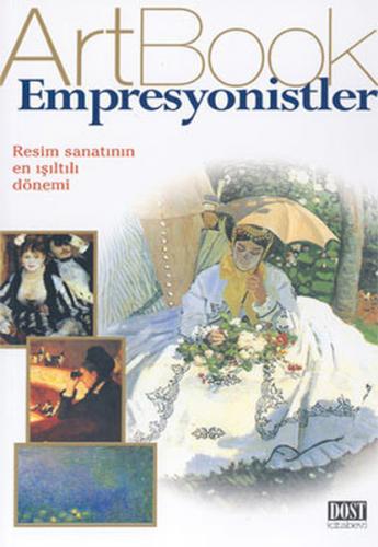 Empresyonistler: Resim Sanatının En Işıltılı Dönemi (ArtBook)