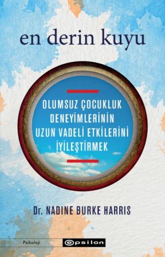 En Derin Kuyu: Olumsuz Çocukluk Deneyimlerinin Uzun Vadeli Etkilerini 