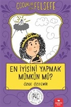 En İyisini Yapmak Mümkün mü? - Çocuklar İçin Felsefe