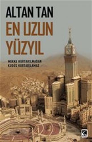 En Uzun Yüzyıl - Mekke Kurtarılmadan Kudüs Kurtarılamaz