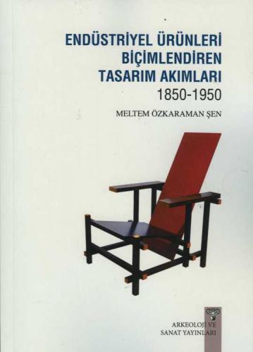 Endüstriyel Ürünleri Biçimlendiren Tasarım Akımları (1850-1950)