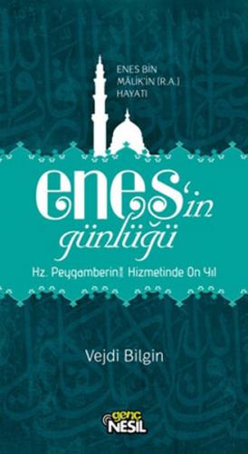 Enes’in Günlüğü - Enes Bin Malik’in (R.A.) Hayatı