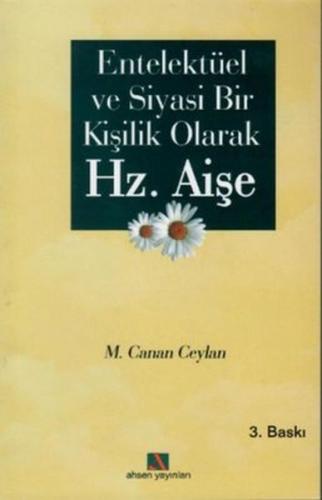 Entellektüel ve Siyasi Bir Kişilik Olarak Hz. Aişe