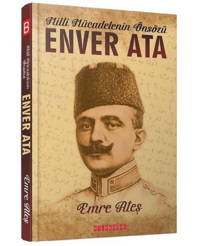 Enver Ata - Milli Mücadelenin Önsözü