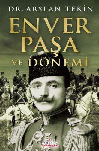 Enver Paşa ve Dönemi