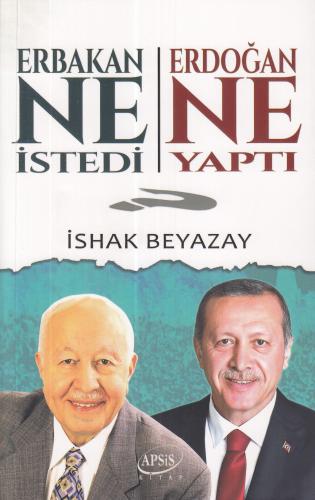 Erbakan Ne İstedi? Erdoğan Ne Yaptı?