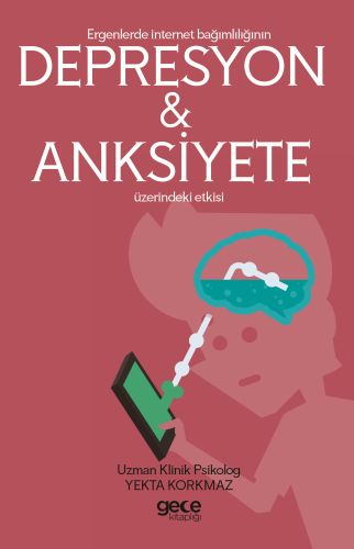 Ergenlerde İnternet Bağımlılığının Depresyon ve Anksiyete Üzerindeki E