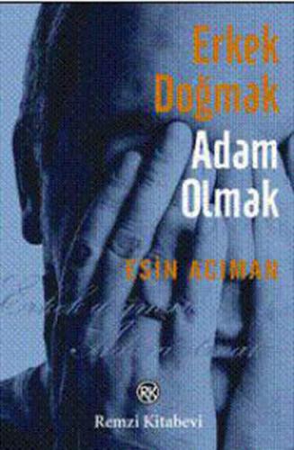 Erkek Doğmak Adam Olmak