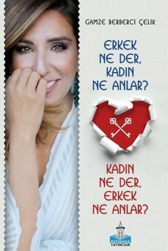 Erkek Ne Der Kadın Ne Anlar? Kadın Ne Der Erkek Ne Anlar?