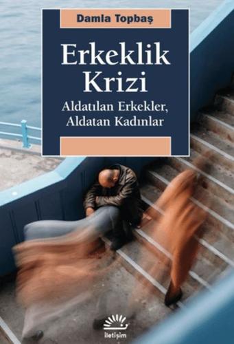 Erkeklik Krizi - Aldatılan Erkekler, Aldatan Kadınlar