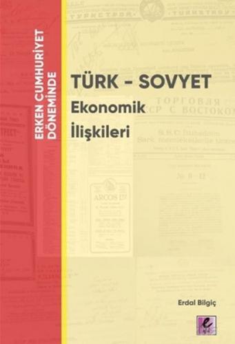 Erken Cumhuriyet Döneminde - Türk - Sovyet Ekonomik İlişkileri