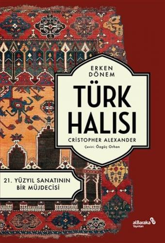 Erken Dönem Türk Halısı - 21. Yüzyıl Sanatının Bir Müjdecisi