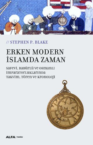 Erken Modern İslamda Zaman - Safevi,Babürlü Ve Osmanlı İmparatorluklar