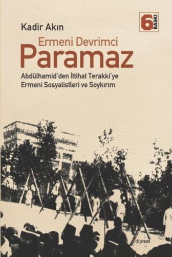 Ermeni Devrimci Paramaz Abdülhamid’den İttihat Terakki’ye Ermeni Sosya