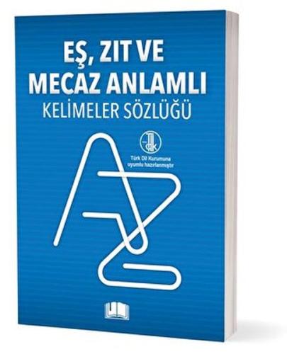 Eş, Zıt Ve Mecaz Anlamlı Kelimeler Sözlüğü