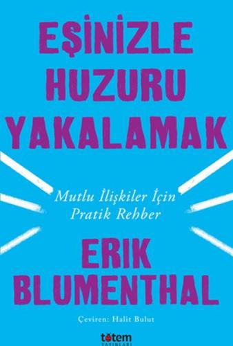 Eşinizle Huzuru Yakalamak - Mutlu İlişkiler İçin Pratik Rehber