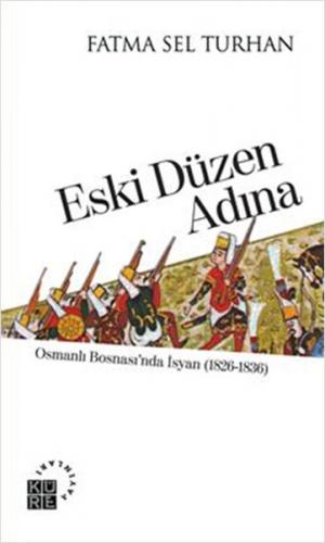 Eski Düzen Adına Osmanlı Bosnası'nda İsyan (1826-1836)