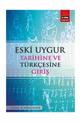 Eski Uygur Tarihine ve Türkçesine Giriş