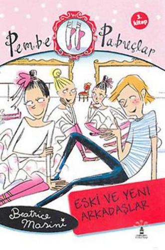 Eski ve Yeni Arkadaşlar Pembe Pabuçlar (3. Kitap)