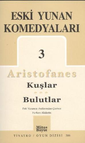 Eski Yunan Komedyaları 3 / Aristofanes-Kuşlar-Bulutlar