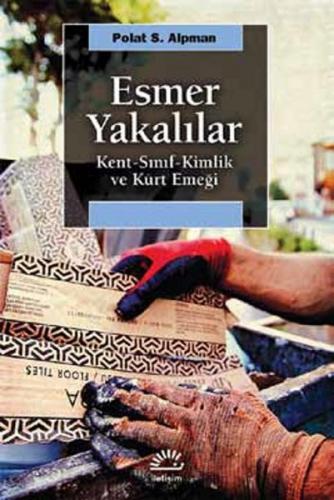 Esmer Yakalılar Kent-Sınıf-Kimlik ve Kürt Emeği