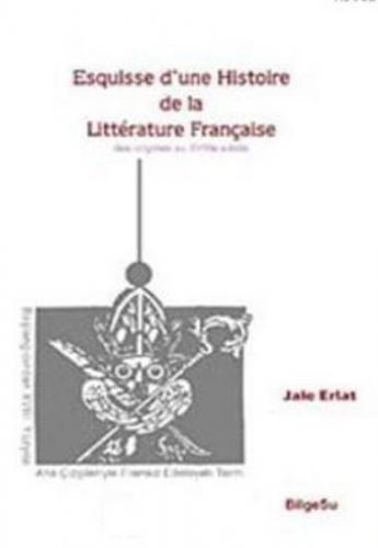 Esquisse d'une Histoire de la Litterature Française