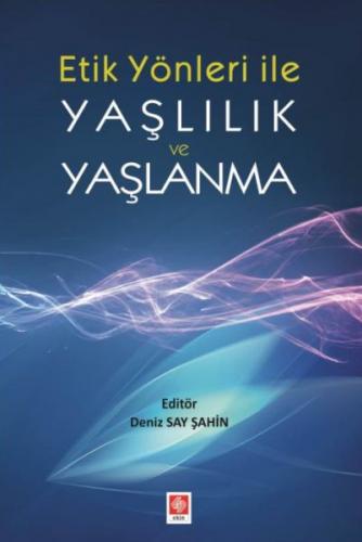 Etik Yönler ile Yaşlılık ve Yaşlanma