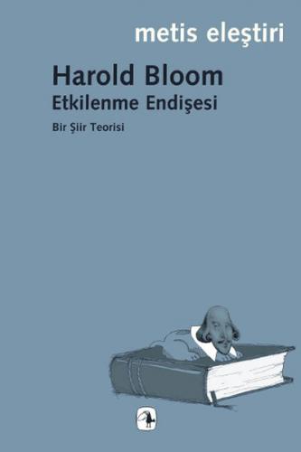 Etkilenme Endişesi Bir Şiir Teorisi