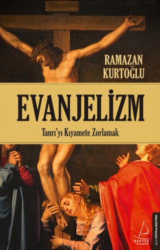 Evanjelizm - Tanrı'yı Kıyamete Zorlamak