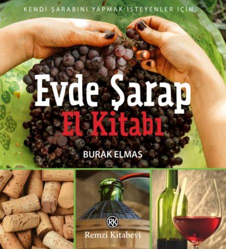 Evde Şarap El Kitabı - Kendi Şarabını Yapmak İsteyenler İçin...